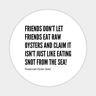 Friends Don’t Let Friends Eat Oysters Magnet